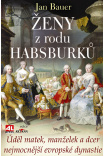 Ženy z rodu Habsburků-Úděl matek, manželek a dcer nejmocnější evropské dynastie