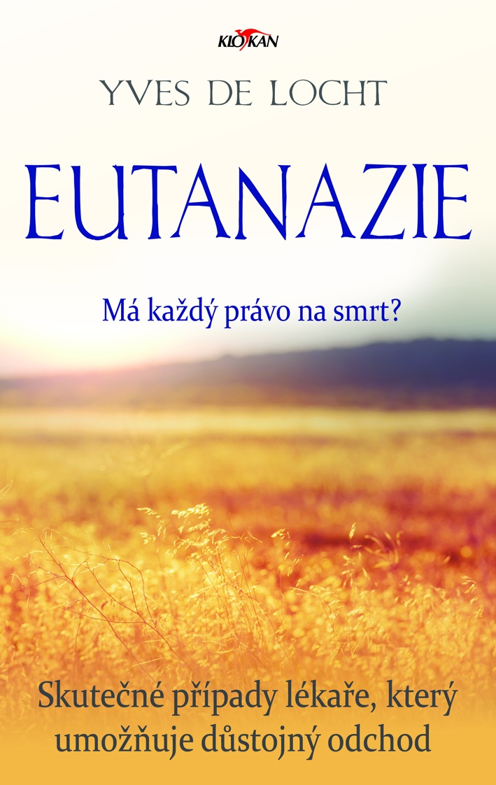 EUTANAZIE MÁ KAŽDÝ PRÁVO NA SMRT?