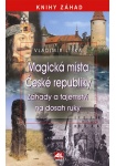 Magická místa České republiky- Záhady a tajemství na dosah ruky