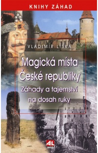 Magická místa České republiky- Záhady a tajemství na dosah ruky