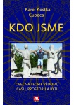 Kdo jsme - Obecná teorie vědomí, času, prostoru a bytí