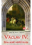Václav IV. - sám sobě nepřítelem