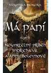 Má paní - Nesmrtelný příběh Jindřicha VIII. a Anny Boleynové