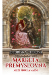 Markéta Přemyslovna - Mezi mocí a vášní