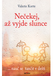 Nečekej, až vyjde slunce - ... nauč se tančit v dešti
