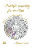 Andělské mandaly pro meditaci - Nebeské omalovánky s andělským poselstvím