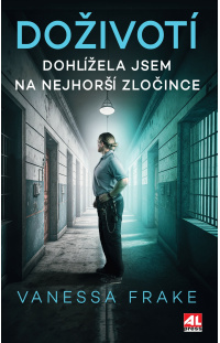 DOŽIVOTÍ - Dohlížela jsem na nejhorší zločince