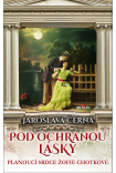 Pod ochranou lásky - Planoucí srdce Žofie Chotkové