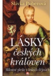 Lásky českých královen - Milostné pletky v českých dějinách