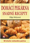 Domácí pekárna snadné recepty - 60 druhů voňavého pečiva