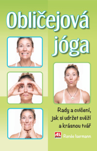 Obličejová jóga - Rady a cvičení, jak si udržet svěží a krásnou tvář