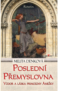 Poslední Přemyslovna - Vzdor a láska princezny Anežky