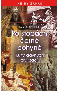 Po stopách černé bohyně - Kulty dávných civilizací