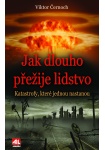 Jak dlouho přežije lidstvo - katastrofy, které jednou nastanou