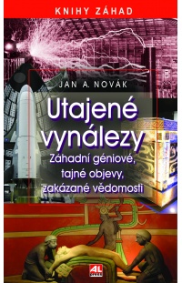 Utajené vynálezy - Záhadní géniové, tajné objevy, zakázané vědomosti