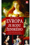 Evropa je rodu ženského - nejvlivnější panovnice urozené i neurozené krve