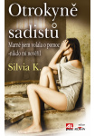Otrokyně sadistů - Marně jsem volala o pomoc- nikdo mi nevěřil
