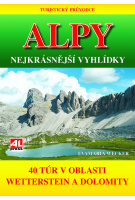 Turistický průvodce: ALPY- nejkrásnější vyhlídky - 40 túr v oblasti mezi Wettersteinem a Dolomity  