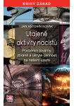 Utajené aktivity nacistů - Podzemní továrny, zbraně a ukryté cennosti na našem území