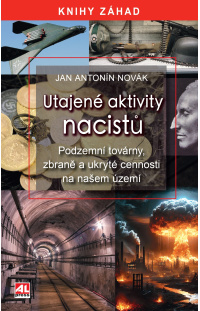 Utajené aktivity nacistů - Podzemní továrny, zbraně a ukryté cennosti na našem území
